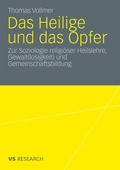 Cover: Das Heilige und das Opfer - VS Verlag f&uuml;r Sozialwissenschaften