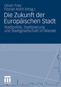 Cover: Die Zukunft der Europ&auml;ischen Stadt - VS Verlag f&uuml;r Sozialwissenschaften