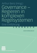 Cover: Governance - Regieren in komplexen Regelsystemen - VS Verlag f&uuml;r Sozialwissenschaften