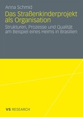 Cover: Das Stra&szlig;enkinderprojekt als Organisation - VS Verlag f&uuml;r Sozialwissenschaften