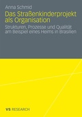 Cover: Das Stra&szlig;enkinderprojekt als Organisation - VS Verlag f&uuml;r Sozialwissenschaften