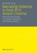 Cover: Narrating Violence in Post-9/11 Action Cinema - VS Verlag f&uuml;r Sozialwissenschaften