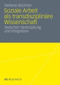 Cover: Soziale Arbeit als transdiziplin&auml;re Wissenschaft - VS Verlag f&uuml;r Sozialwissenschaften