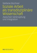 Cover: Soziale Arbeit als transdiziplin&auml;re Wissenschaft - VS Verlag f&uuml;r Sozialwissenschaften