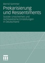 Cover: Prekarisierung und Ressentiments - VS Verlag f&uuml;r Sozialwissenschaften
