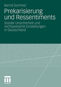 Cover: Prekarisierung und Ressentiments - VS Verlag f&uuml;r Sozialwissenschaften