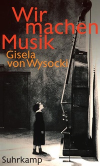 Enlarge image Cover: Wir machen Musik - Suhrkamp