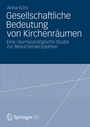 Cover: Gesellschaftliche Bedeutung von Kirchenräumen - VS Verlag für Sozialwissenschaften
