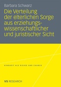Cover: Die Verteilung der elterlichen Sorge aus erziehungswissenschaftlicher und juristischer Sicht - VS Verlag f&uuml;r Sozialwissenschaften