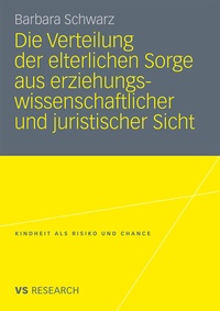 Abbildung von: Die Verteilung der elterlichen Sorge aus erziehungswissenschaftlicher und juristischer Sicht - VS Verlag für Sozialwissenschaften