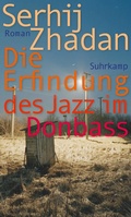 Cover: Die Erfindung des Jazz im Donbass - Suhrkamp