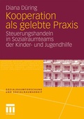 Cover: Kooperation als gelebte Praxis - VS Verlag f&uuml;r Sozialwissenschaften