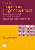 Cover: Kooperation als gelebte Praxis - VS Verlag f&uuml;r Sozialwissenschaften