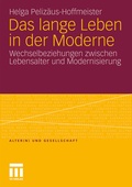 Cover: Das lange Leben in der Moderne - VS Verlag f&uuml;r Sozialwissenschaften
