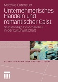 Cover: Unternehmerisches Handeln und romantischer Geist - VS Verlag f&uuml;r Sozialwissenschaften
