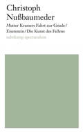 Cover: Mutter Kramers Fahrt zur Gnade/Eisenstein/Die Kunst des Fallens - Suhrkamp