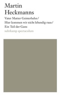 Cover: Vater Mutter Geisterbahn/Hier kommen wir nicht lebendig raus/Ein Teil der Gans - Suhrkamp