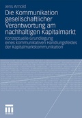 Cover: Die Kommunikation gesellschaftlicher Verantwortung am nachhaltigen Kapitalmarkt - VS Verlag f&uuml;r Sozialwissenschaften