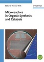 Cover: Microreactors in Organic Synthesis and Catalysis - Wiley-VCH