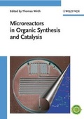 Cover: Microreactors in Organic Synthesis and Catalysis - Wiley-VCH