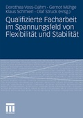 Cover: Qualifizierte Facharbeit im Spannungsfeld von Flexibilit&auml;t und Stabilit&auml;t - VS Verlag f&uuml;r Sozialwissenschaften