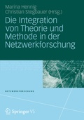Cover: Die Integration von Theorie und Methode in der Netzwerkforschung - VS Verlag f&uuml;r Sozialwissenschaften