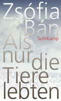 Cover: Als nur die Tiere lebten - Suhrkamp