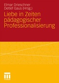 Cover: Liebe in Zeiten p&auml;dagogischer Professionalisierung - VS Verlag f&uuml;r Sozialwissenschaften