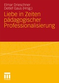 Cover: Liebe in Zeiten p&auml;dagogischer Professionalisierung - VS Verlag f&uuml;r Sozialwissenschaften