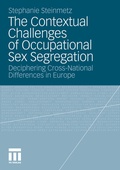 Cover: The Contextual Challenges of Occupational Sex Segregation - VS Verlag f&uuml;r Sozialwissenschaften