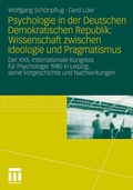 Cover: Psychologie in der Deutschen Demokratischen Republik: Wissenschaft zwischen Ideologie und Pragmatismus - VS Verlag f&uuml;r Sozialwissenschaften