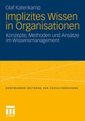 Cover: Implizites Wissen in Organisationen - VS Verlag f&uuml;r Sozialwissenschaften