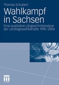 Cover: Wahlkampf in Sachsen - VS Verlag f&uuml;r Sozialwissenschaften