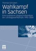 Cover: Wahlkampf in Sachsen - VS Verlag f&uuml;r Sozialwissenschaften