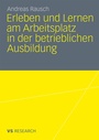 Cover: Erleben und Lernen am Arbeitsplatz in der betrieblichen Ausbildung - VS Verlag für Sozialwissenschaften