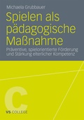 Cover: Spielen als p&auml;dagogische Ma&szlig;nahme - VS Verlag f&uuml;r Sozialwissenschaften