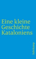 Cover: Eine kleine Geschichte Kataloniens - Suhrkamp