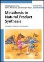 Cover: Metathesis in Natural Product Synthesis Strategies, Substrates and Catalysts - Wiley-VCH