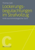 Cover: Lockerungsbegutachtungen im Strafvollzug - VS Verlag f&uuml;r Sozialwissenschaften