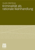 Cover: Kriminalit&auml;t als rationale Wahlhandlung - VS Verlag f&uuml;r Sozialwissenschaften