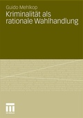 Cover: Kriminalit&auml;t als rationale Wahlhandlung - VS Verlag f&uuml;r Sozialwissenschaften