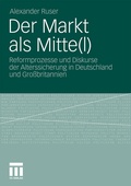 Cover: Der Markt als Mitte(l) - VS Verlag f&uuml;r Sozialwissenschaften