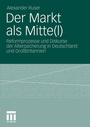Cover: Der Markt als Mitte(l) - VS Verlag für Sozialwissenschaften