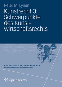 Abbildung von: Kunstrecht 3: Schwerpunkte des Kunstwirtschaftsrechts - Springer VS