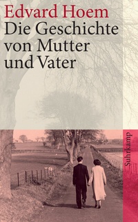 Abbildung von: Die Geschichte von Mutter und Vater - Suhrkamp