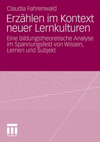 Abbildung von: Erzählen im Kontext neuer Lernkulturen - VS Verlag für Sozialwissenschaften