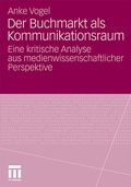 Cover: Der Buchmarkt als Kommunikationsraum - VS Verlag f&uuml;r Sozialwissenschaften