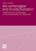 Cover: Wie vorhersagbar sind Grundschulnoten? - VS Verlag f&uuml;r Sozialwissenschaften