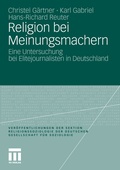 Cover: Religion bei Meinungsmachern - VS Verlag f&uuml;r Sozialwissenschaften
