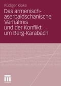 Cover: Das armenisch-aserbaidschanische Verh&auml;ltnis und der Konflikt um Berg-Karabach - VS Verlag f&uuml;r Sozialwissenschaften